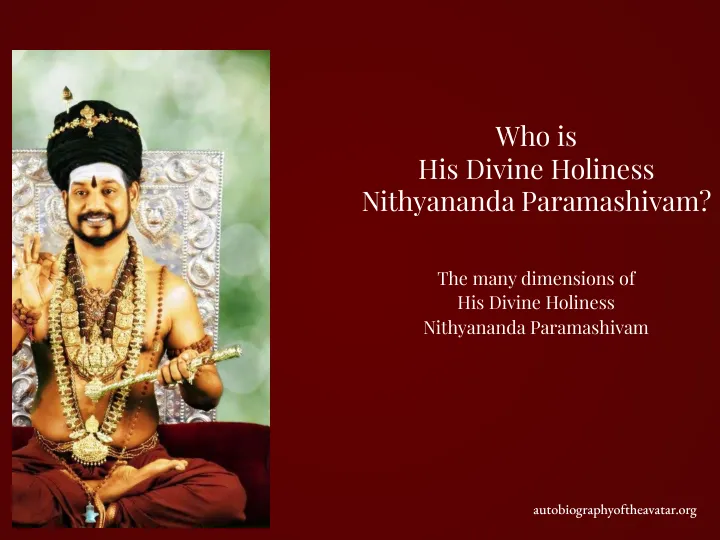 Who is His Divine Holiness Nithyananda Paramashivam? - The many dimensions of His Divine Holiness Nithyananda Paramashivam - English